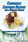 Caribbean-Inspired Recipes for a Tropical Escape: Many Delicious Recipes For Holiday: Caribbean-Inspired Recipes Book By Amelia Mosby Cover Image