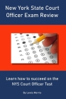 New York State Court Officer Exam Review: Learn how to succeed on the NYS Court Officer Test By Lewis Morris Cover Image