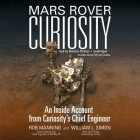 Mars Rover Curiosity: An Inside Account from Curiosity's Chief Engineer Cover Image