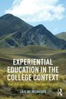 Experiential Education in the College Context: What it is, How it Works, and Why it Matters Cover Image