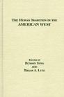 The Human Tradition in the American West (Human Tradition in America #10) By Benson Tong (Editor), Regan A. Lutz (Editor) Cover Image