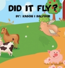 Did it Fly ? By Kason Balfour Cover Image