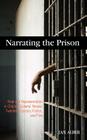 Narrating the Prison: Role and Representation in Charles Dickens' Novels, Twentieth-Century Fiction, and Film By Jan Alber Cover Image
