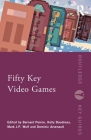 Fifty Key Video Games (Routledge Key Guides) By Bernard Perron (Editor), Kelly Boudreau (Editor), Mark J. P. Wolf (Editor) Cover Image