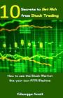 10 Secrets to Get Rich from Stock Trading: How to Use the Stock Market Like Your Own ATM Machine By Giuseppe Scuti Cover Image