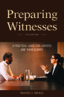 Preparing Witnesses: A Practical Guide for Lawyers and Their Clients By Daniel Small Cover Image