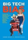 Big Tech Bias: A step-by-step biography of the most exhilarating case filed in federal court of our time against the biggest tech com By Darren Lincoln, Jennifer Lincoln Cover Image