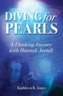 Diving for Pearls: A Thinking Journey with Hannah Arendt Cover Image