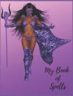 My Book of Spells: Book of Shadows, Grimoire Spell Paper to Write Your Own Spells for Wiccas Cover Image