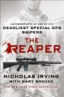 The Reaper: Autobiography of One of the Deadliest Special Ops Snipers By Nicholas Irving, Gary Brozek Cover Image