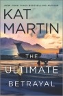 The Ultimate Betrayal (Maximum Security #3) By Kat Martin Cover Image