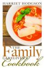 The Family Caregiver's Cookbook (The Family Caregivers Series) By Harriet Hodgson, MA Cover Image