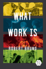 What Work Is (Working Class in American History) By Robert Bruno Cover Image