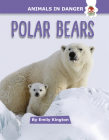 Polar Bears (Animals in Danger) By Emily Kington Cover Image