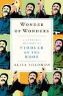Wonder of Wonders: A Cultural History of Fiddler on the Roof By Alisa Solomon Cover Image