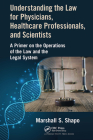 Understanding the Law for Physicians, Healthcare Professionals, and Scientists: A Primer on the Operations of the Law and the Legal System Cover Image