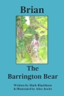 Brian The Barrington Bear By Mark Blackburn, Alice Jowitt (Illustrator) Cover Image
