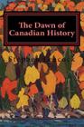 The Dawn of Canadian History Cover Image