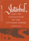 Istanbul and the Civilization of the Ottoman Empire (Centers of Civilization #9) By Bernard Lewis Cover Image