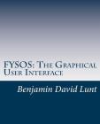 Fysos: The Graphical User Interface By Benjamin David Lunt Cover Image