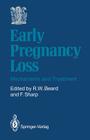 Early Pregnancy Loss: Mechanisms and Treatment By Richard W. Beard (Editor), Frank Sharp (Editor) Cover Image