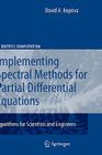 Implementing Spectral Methods for Partial Differential Equations: Algorithms for Scientists and Engineers (Scientific Computation) By David A. Kopriva Cover Image