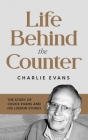Life Behind the Counter: The Story of Chuck Evans and His Liquor Stores By Charlie Evans Cover Image