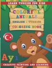 Colorful Animals English - Turkish Coloring Book. Learn Turkish for Kids. Creative Painting and Learning. Cover Image