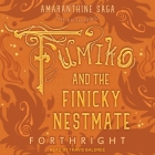 Fumiko and the Finicky Nestmate By Forthright, Travis Baldree (Read by) Cover Image