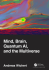 Mind, Brain, Quantum Ai, and the Multiverse By Andreas Wichert Cover Image
