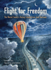 Flight for Freedom: The Wetzel Family’s Daring Escape from East Germany (Berlin Wall History for Kids book; Nonfiction Picture Books) By Kristen Fulton, Torben Kuhlmann (Illustrator) Cover Image