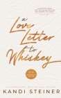 A Love Letter to Whiskey By Kandi Steiner Cover Image