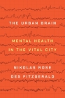 The Urban Brain: Mental Health in the Vital City By Nikolas Rose, Des Fitzgerald Cover Image