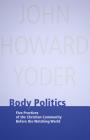 Body Politics: Five Practices of the Christian Community Before the Watching World (John Howard Yoder) Cover Image