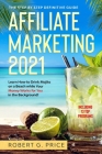 Affiliate Marketing 2021: The Step by Step Definitive Guide - Learn How to Drink Mojito on a Beach while Your Money Works for You in the Backgro Cover Image