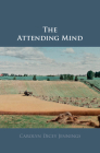 The Attending Mind By Carolyn Dicey Jennings Cover Image