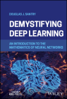 Demystifying Deep Learning: An Introduction to the Mathematics of Neural Networks By Douglas J. Santry Cover Image