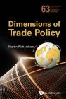 Dimensions of Trade Policy (World Scientific Studies in International Economics #63) By Martin Richardson Cover Image
