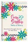 Every Scripture Tells a Story Devotional Thought Journal for Teen Girls By JoAnne Simmons Cover Image
