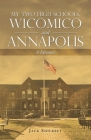 My Two High Schools, Wicomico and Annapolis: A Memoir By Jack Shilkret Cover Image