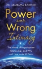 Power over Wrong Intimacy: The Nature of Inappropriate Relationships and Why and How to Avoid Them By Mahama Barwah Cover Image