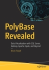 Polybase Revealed: Data Virtualization with SQL Server, Hadoop, Apache Spark, and Beyond By Kevin Feasel Cover Image