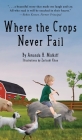 Where the Crops Never Fail By Amanda H. Midkiff, Zarlasht Khan (Illustrator) Cover Image