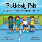 Pickleball Pals: A Story of Family, Friendship, and Fun Cover Image