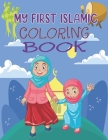 My First Islamic Coloring Book: A Fun and Educational Coloring Book as Ramadan Gift for Kids, Great Ramadan Activity Book For Toddler & Preschool ( Is Cover Image