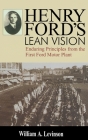Henry Ford's Lean Vision: Enduring Principles from the First Ford Motor Plant By William A. Levinson Cover Image