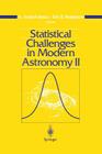 Statistical Challenges in Modern Astronomy II By G. Jogesh Babu (Editor), Eric D. Feigelson (Editor) Cover Image