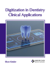 Digitization in Dentistry: Clinical Applications By Shon Kinder (Editor) Cover Image