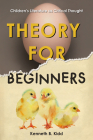 Theory for Beginners: Children's Literature as Critical Thought By Kenneth B. Kidd Cover Image