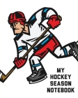 My Hockey Season Notebook: For Players Dump And Chase Team Sports Cover Image